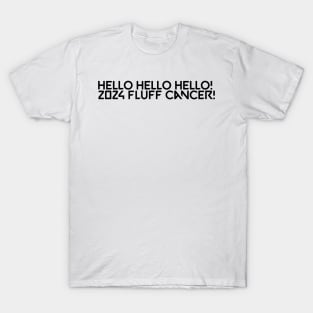 Fluff cancer! T-Shirt